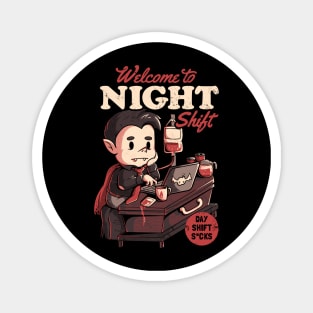 Welcome to Night Shift  - Funny Office Dracula Gift Magnet